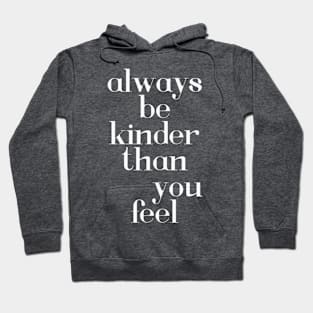 Always be kinder - white text Hoodie